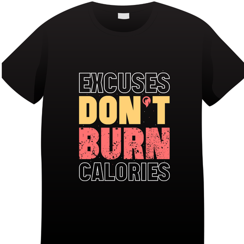 EXCUSES DON’T BURN CALORIES
