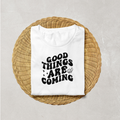 Good Things Are Coming