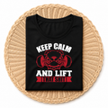 Keep Calm And Lift That Shit