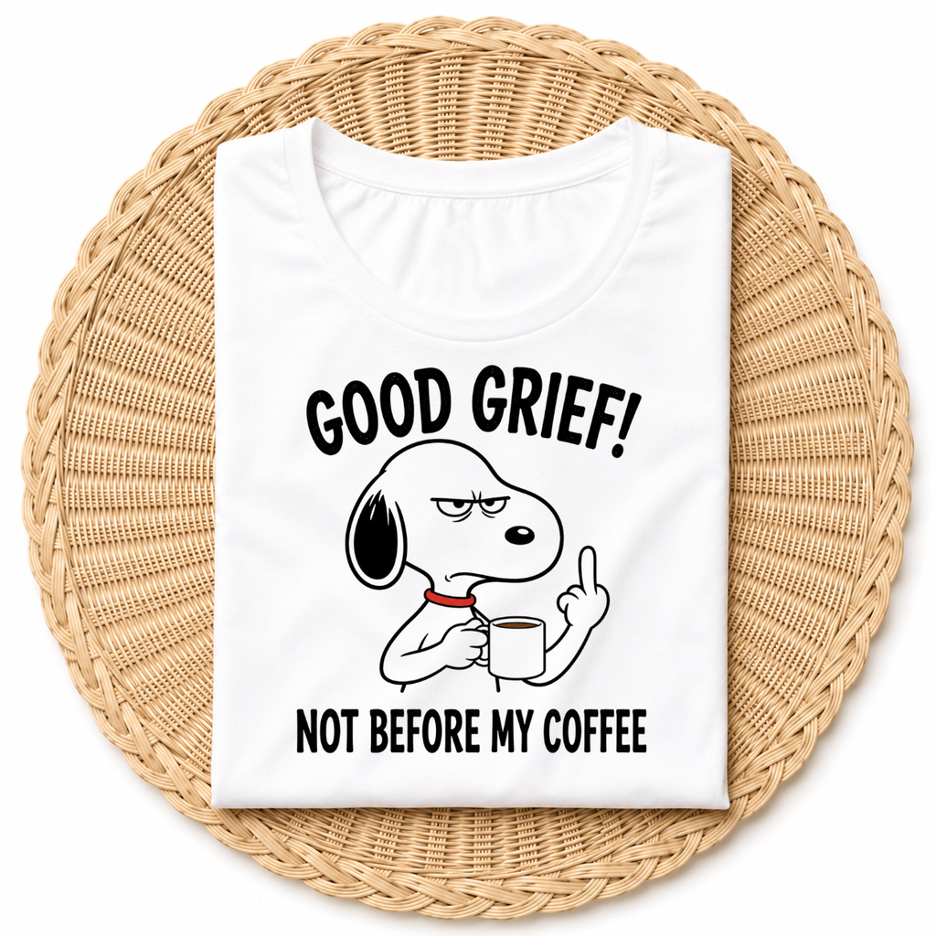 Snoopy Good Grief ! Not Before My Coffee