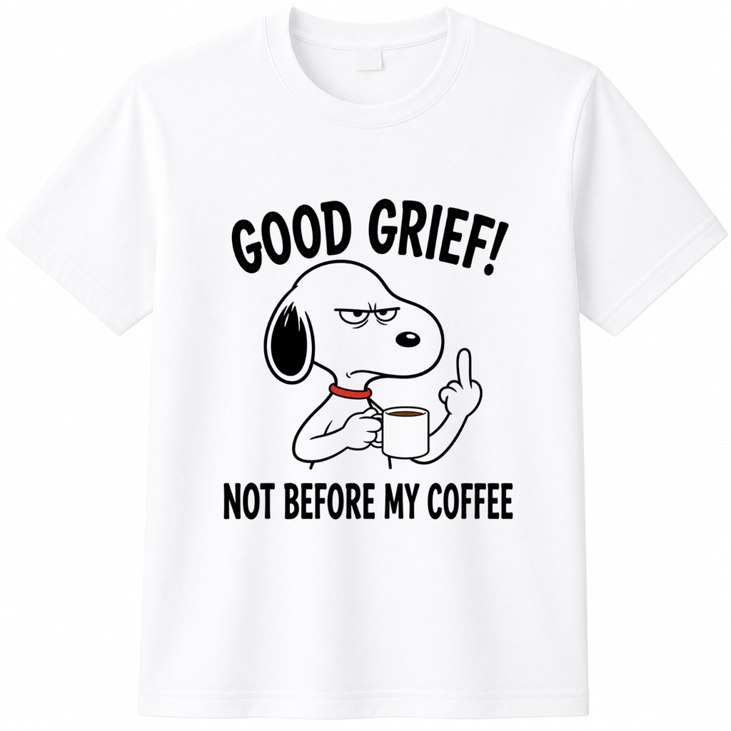 Snoopy Good Grief ! Not Before My Coffee